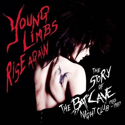 Young Limbs Rise Again The Story of the Batcave[EDSL0125]