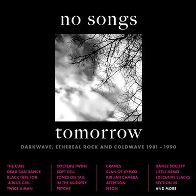 No Songs Tomorrow - Darkwave, Ethereal Rock And Coldwave 1981-1990 (Clamshell Box)[CRCD4BOX171]