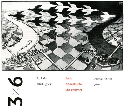 3 x 6: Preludes and Fugues - Bach, Mendelssohn, Shostakovich 3 x 6: Preludes and Fugues - Bach, Mendelssohn, Shostakovich