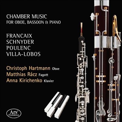 Chamber Music for Oboe, Bassoon & Piano: Francaix, Schnyder, Poulenc, Villa-Lobos Chamber Music for Oboe, Bassoon & Piano: Francaix, Schnyder, Poulenc, Villa-Lobos