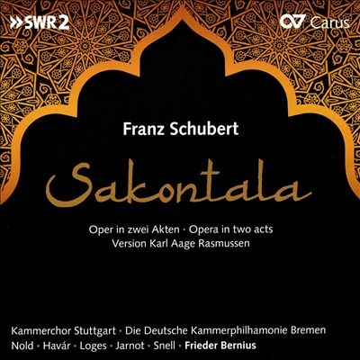 シューベルト:歌劇「シャクンタラ」 D.701 シューベルト:歌劇「シャクンタラ」 D.701