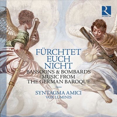 Furchtet euch nicht: Bassoons & Bombards Music from the German Baroque