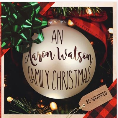 An Aaron Watson Family Christmas: Re-Wrapped<Autographed Translucent Green Vinyl/限定盤> An Aaron Watson Family Christmas: Re-Wrapped<Autographed Translucent Green Vinyl/限定盤>