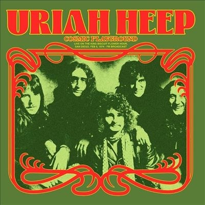 Uriah Heep/Cosmic Playground Live On The King Biscuit Flower Hour, San Diego, Feb 8, 1974 - FM Broadcast[JACK040CV]