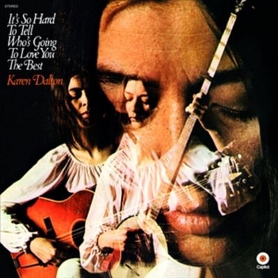 Karen Dalton/It's So Hard To Tell Who's Going To Love You The Best