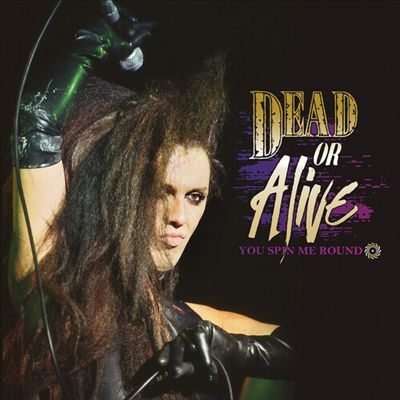 Dead Or Alive/You Spin Me Round EP