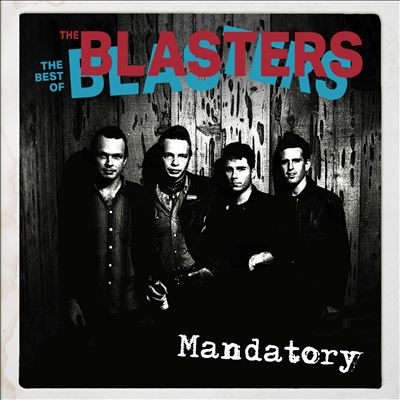 The Blasters/Mandatory The Best Of The Blasters[LIB5161]