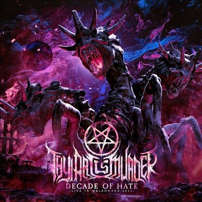 Thy Art Is Murder/Decade Of Hate (Live In Melbourne 2023)[4065629712334]