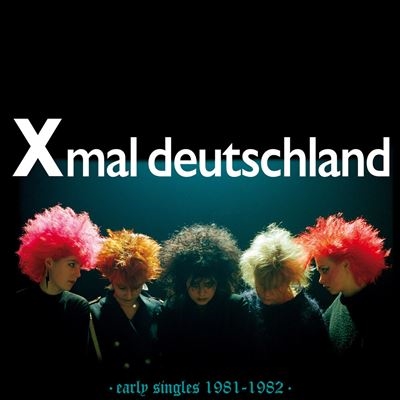 Xmal Deutschland/Early Singles 1981-1982[SBR3050LP]