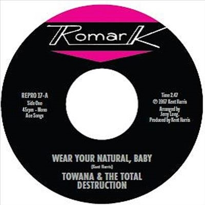 Towana &The Total Destruction/Wear Your Natural, Baby/If I Can't Stop You (I Can Slow You Down)[REPRO17]
