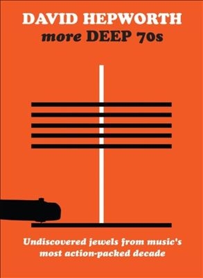 David Hepworth's More Deep 70s - Underrated Cuts From A Misunderstood Decade[EDSL0161]