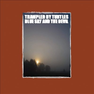 Trampled by Turtles/Blue Sky &The Devil[BJDA14A1]