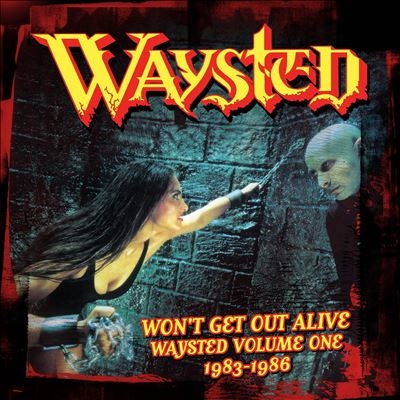 Waysted/Won't Get Out Alive Waysted Volume One (1983-1986)(Clamshell Box)[HNE4BOX172]