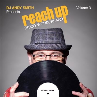 Dj Andy Smith Presents Reach Up - Disco Wonderland Vol. 3[BBE712CCD]