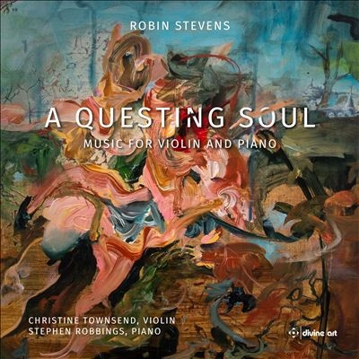 ロビン・スティーヴンス: ヴァイオリンとピアノのための作品集 ロビン・スティーヴンス: ヴァイオリンとピアノのための作品集