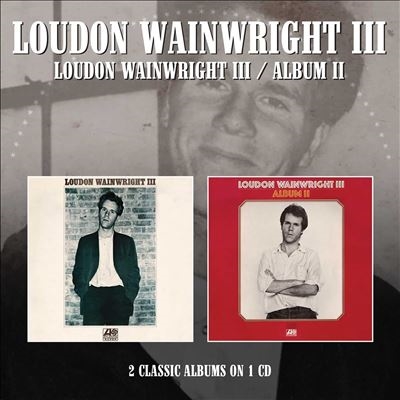 Loudon Wainwright III/Loudon Wainwright III / Album II - 2 Albums On 1CD[QMRLLS107]