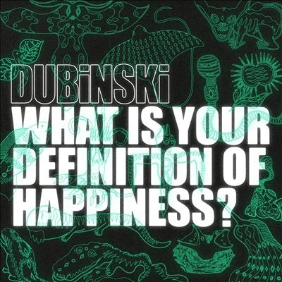 Dubinski/What Is Your Definition of Happiness?/Colored Vinyl[GNU005LP]