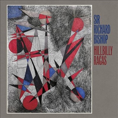 Sir Richard Bishop/Hillbilly Ragas[DC956CD]