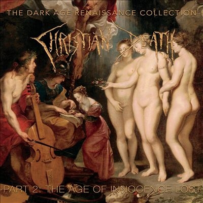 Christian Death/The Dark Age Renaissance Collection, Pt. 2 The Age of Innocence Lostס[SEM6422]