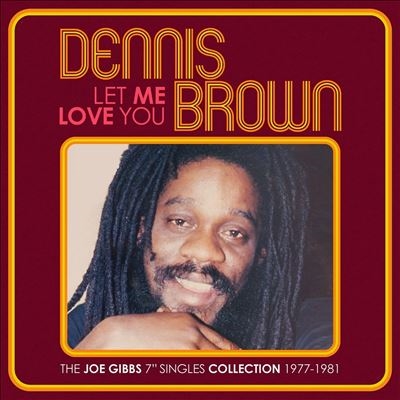 Dennis Brown/Let Me Love You - The Joe Gibbs 7
