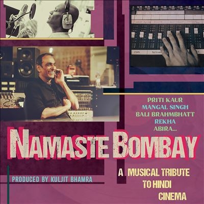 Namaste Bombay - A Musical Tribute to Hindi Cinema Namaste Bombay - A Musical Tribute to Hindi Cinema