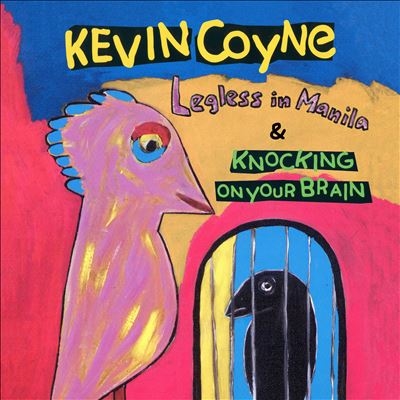Kevin Coyne/Legless In Manila &Knocking On Your Brain[MIG00312]