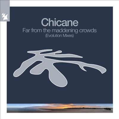 Chicane/Far From The Maddening Crowd Evolution Mixes[IMT00006252]