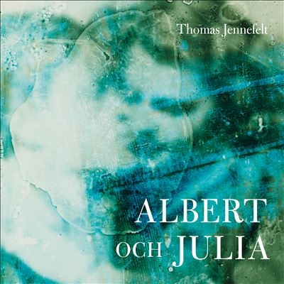 Thomas Jennefelt: Albert & Julia