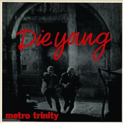 Metro Trinity/Die Young EP[ON208]