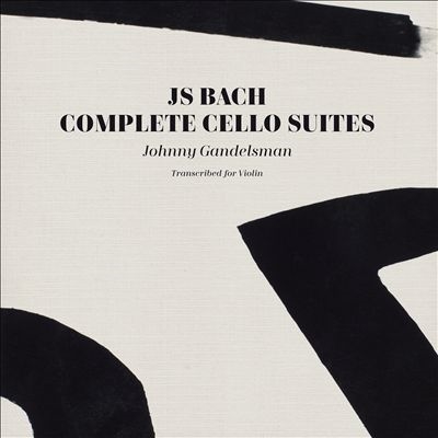 J.S. Bach: Complete Cello Suites Transcribed for Violin J.S. Bach: Complete Cello Suites Transcribed for Violin