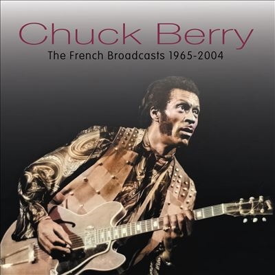 Chuck Berry/The French Broadcasts 1965-2004[FMGZ191CD]