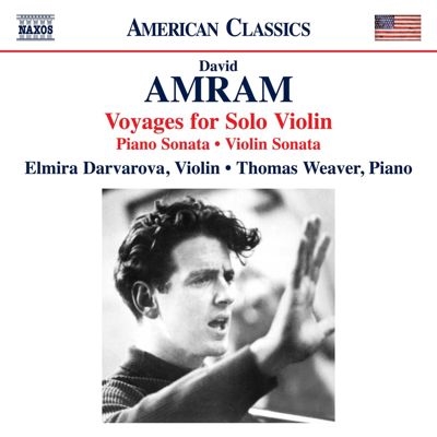 David Amram: Voyages for Solo Violin; Piano Sonata; Violin Sonata