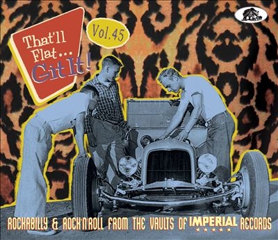 That'll Flat Git It! Vol. 45 Rockabilly &Rock 'n'Roll From The Vaults Of Imperial Records[BCD17677]