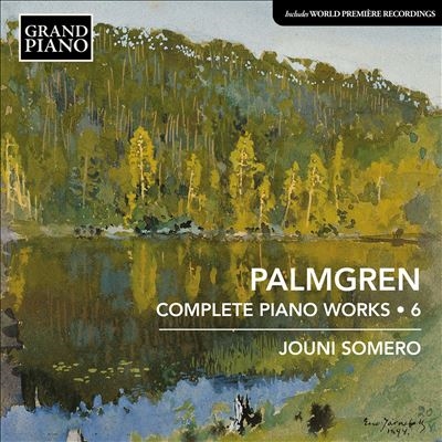 Palmgren: Complete Piano Works, Vol. 6 Palmgren: Complete Piano Works, Vol. 6