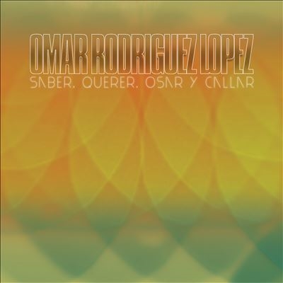 Omar Rodriguez Lopez/Saber, Querer, Osar y Caller[4250795604211]