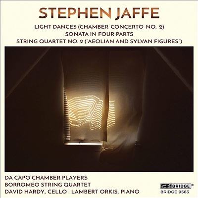 Stephen Jaffe: Light Dances (Chamber Concerto No. 2); Sonata in Four Parts; String Quartet No. 2 ("A Stephen Jaffe: Light Dances (Chamber Concerto No. 2); Sonata in Four Parts; String Quartet No. 2 ("A