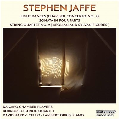 Stephen Jaffe: Light Dances (Chamber Concerto No. 2); Sonata in Four Parts; String Quartet No. 2 ("A