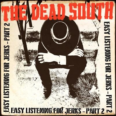 The Dead South/Easy Listening for Jerks, Pt. 2[SIX154C]