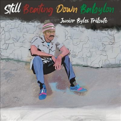 Still Beating Down Babylon (Tribute To Junior Byles)＜限定盤＞