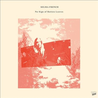Selma French/No Sign Of Rotten Leaves[CDHYPEC002B]