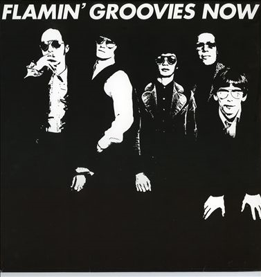 Flamin' Groovies/Now