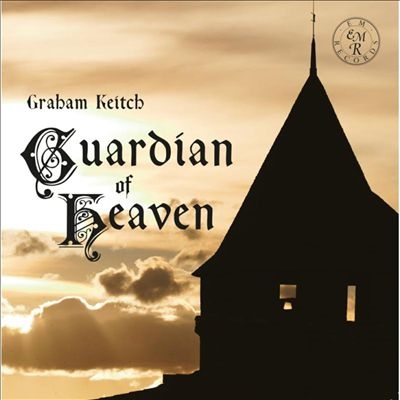 ガーディアン・オヴ・ヘヴン～グレアム・キーチ: 合唱作品集