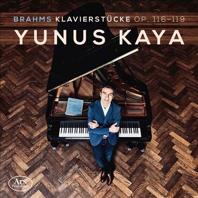 ユヌス・カヤ/ブラームス： 7つの幻想曲集 Op.116、3つの間奏曲 Op.117、6つの小品 Op.118、4つの小品 Op.119[ARS38586]