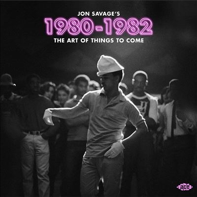 Jon Savage's 1980-1982 The Art Of Things To Come[CDTOP21625]
