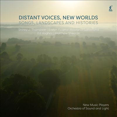 Distant Voices, New Worlds: Songs, Landscapes and Histories