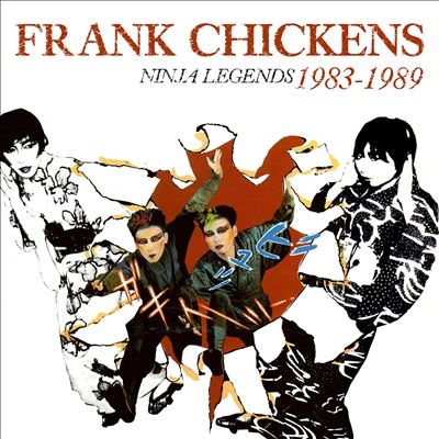 Frank Chickens/Ninja Legends 1983-1989[CRCD4BOX182]