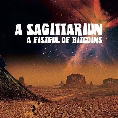 A Sagittariun/A Fistful of Bitcoins[EDREAM018]