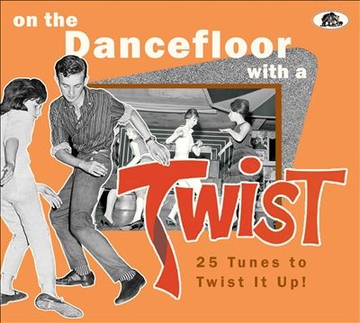 On The Dancefloor With A Twist 25 Tunes To Twist It Up![BCD17666]