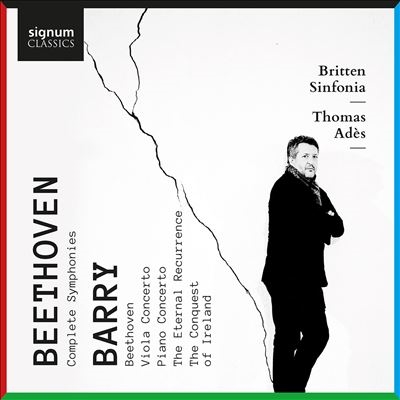 Beethoven: Complete Symphonies; Barry: Beethoven; Viola Concerto; Piano Concerto; The Eteranal Recurrence; The Conquest of Ireland