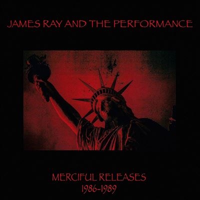 James Ray &The Performance/Merciful Releases 1986-1989[CLE24802]